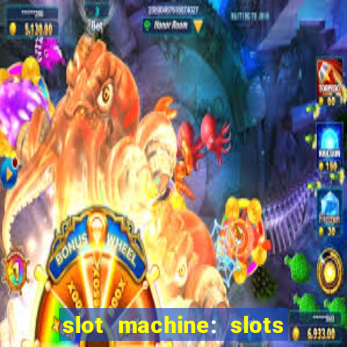 slot machine: slots & casino