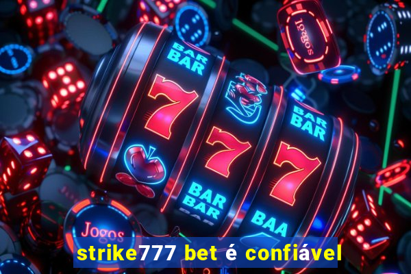 strike777 bet é confiável