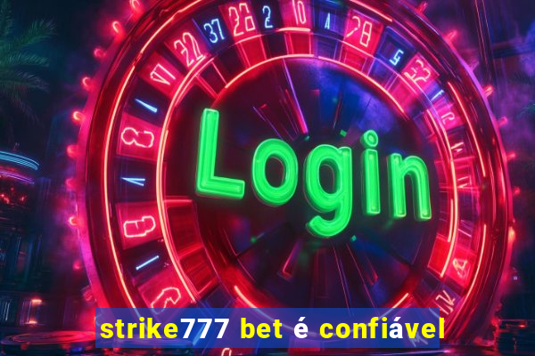 strike777 bet é confiável