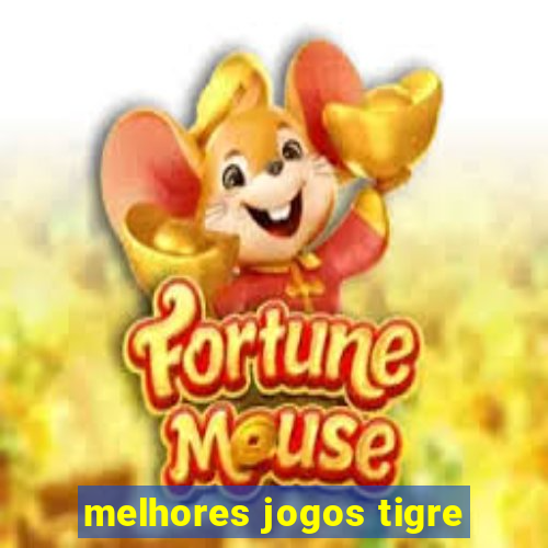 melhores jogos tigre