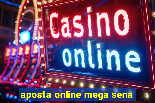 aposta online mega sena