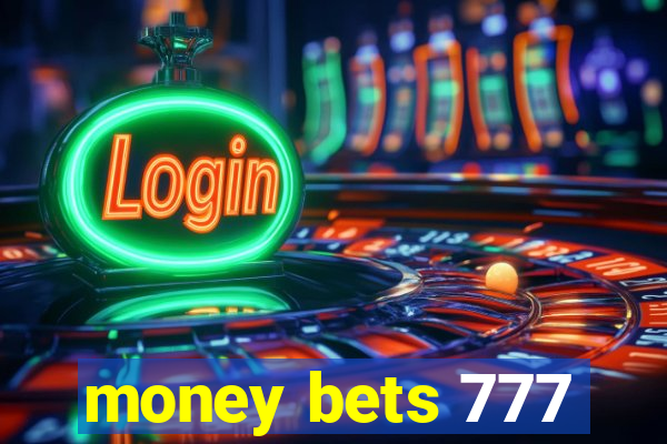 money bets 777