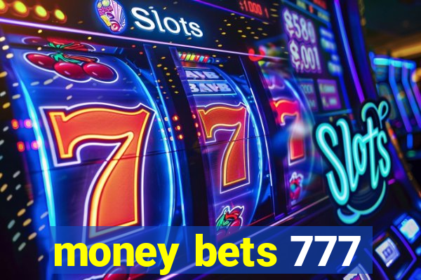 money bets 777