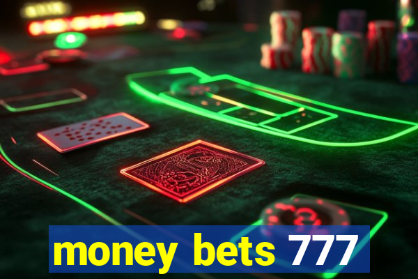 money bets 777