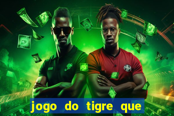 jogo do tigre que ganha dinheiro como jogar