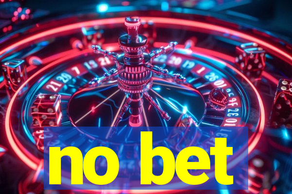 no bet