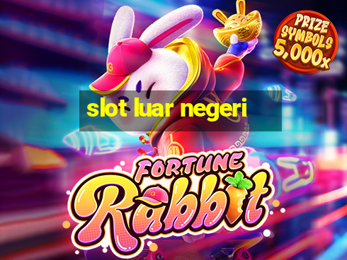 slot luar negeri