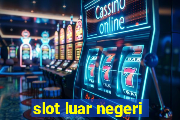 slot luar negeri