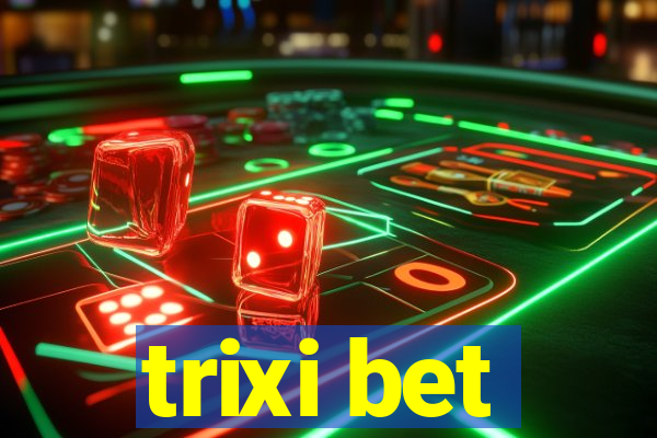 trixi bet