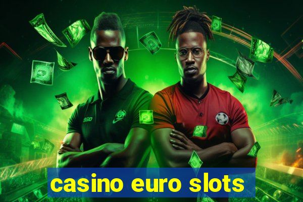 casino euro slots