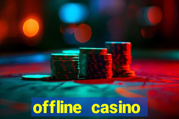 offline casino games win real cash