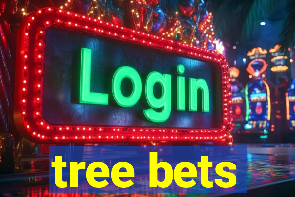 tree bets