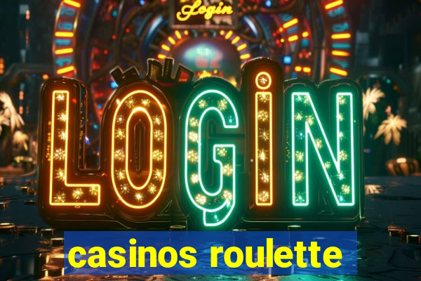 casinos roulette