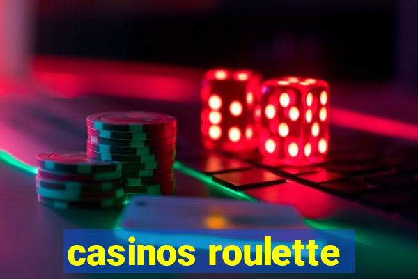 casinos roulette