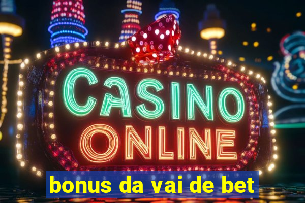 bonus da vai de bet