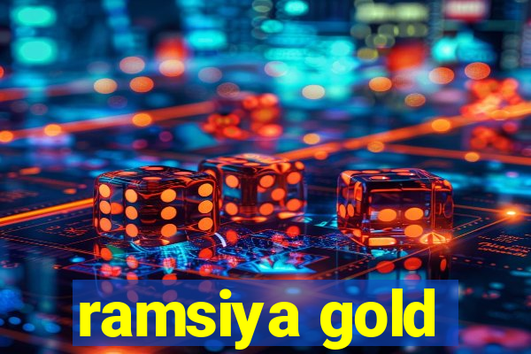 ramsiya gold