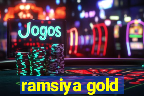 ramsiya gold