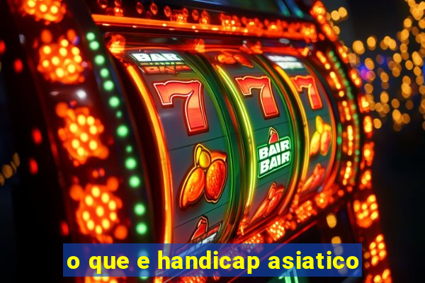 o que e handicap asiatico