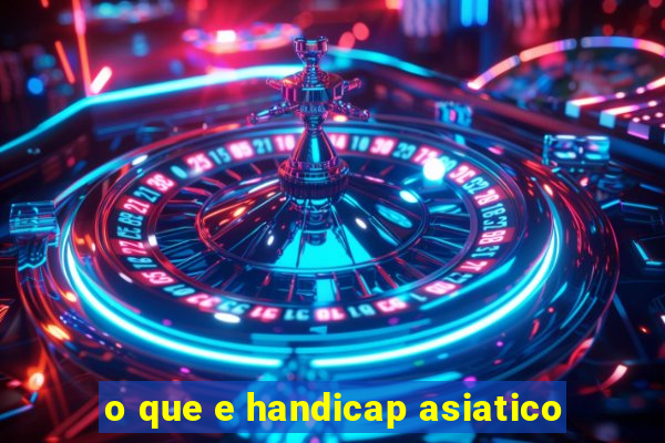 o que e handicap asiatico