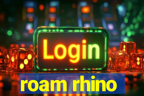 roam rhino