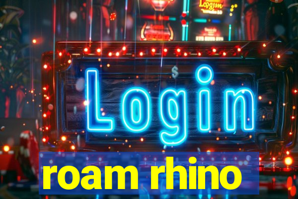 roam rhino