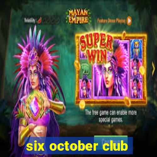 six october club