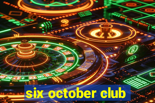 six october club