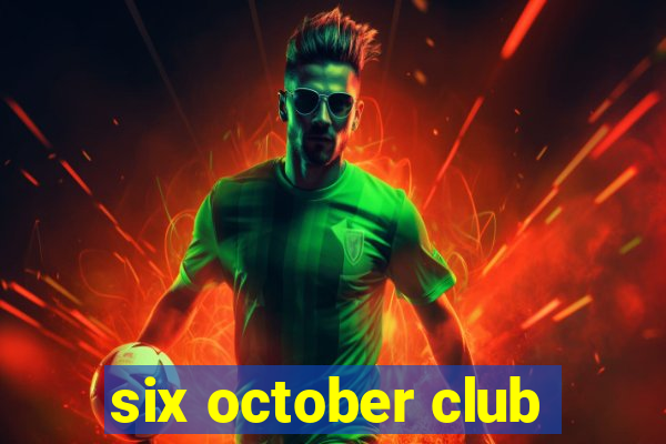 six october club