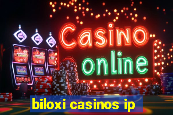 biloxi casinos ip