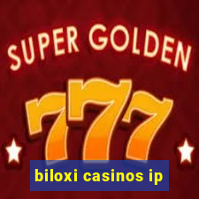 biloxi casinos ip