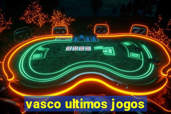 vasco ultimos jogos