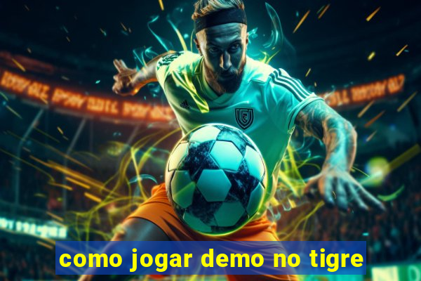 como jogar demo no tigre