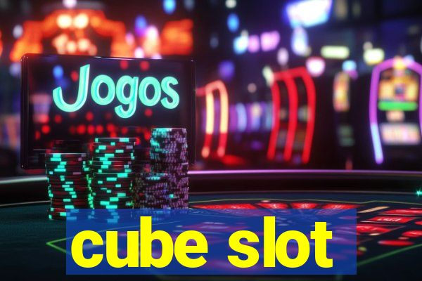 cube slot