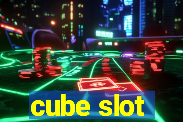 cube slot