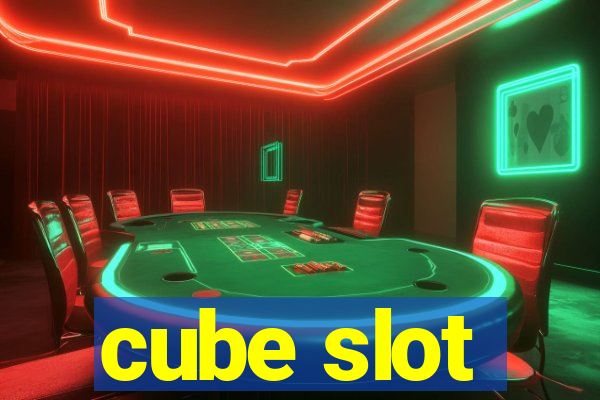 cube slot