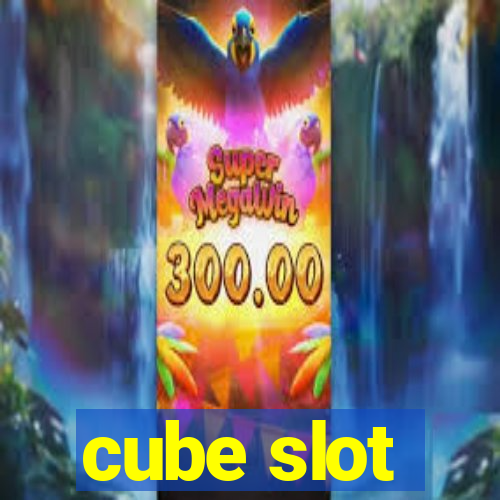 cube slot