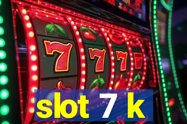 slot 7 k