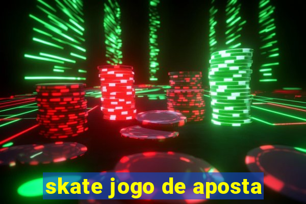 skate jogo de aposta