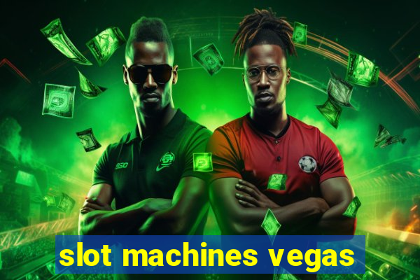 slot machines vegas