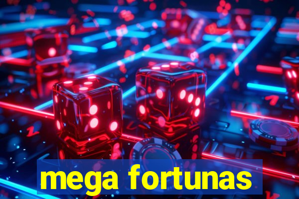 mega fortunas