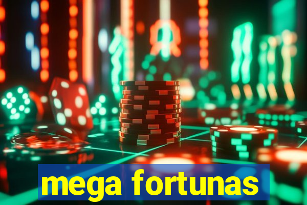 mega fortunas