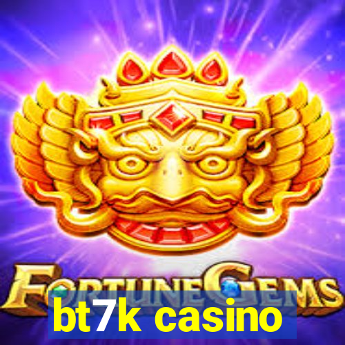 bt7k casino