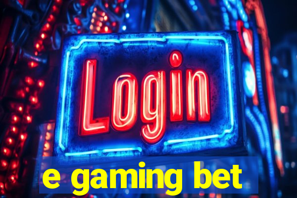 e gaming bet