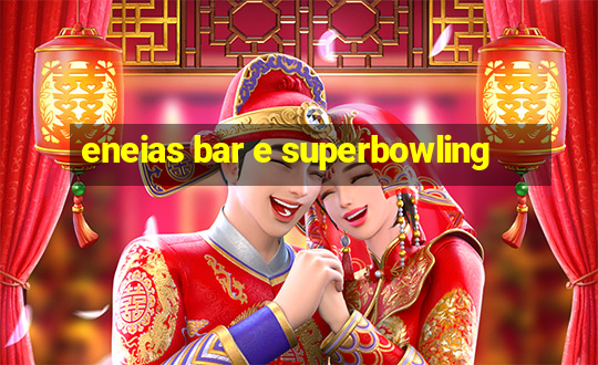 eneias bar e superbowling