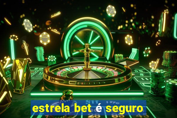 estrela bet é seguro