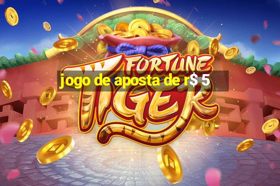 jogo de aposta de r$ 5