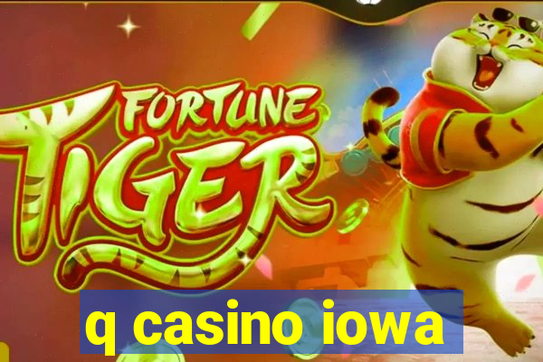 q casino iowa