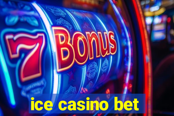 ice casino bet