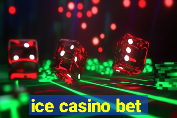 ice casino bet