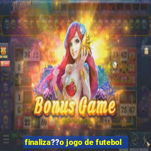 finaliza??o jogo de futebol